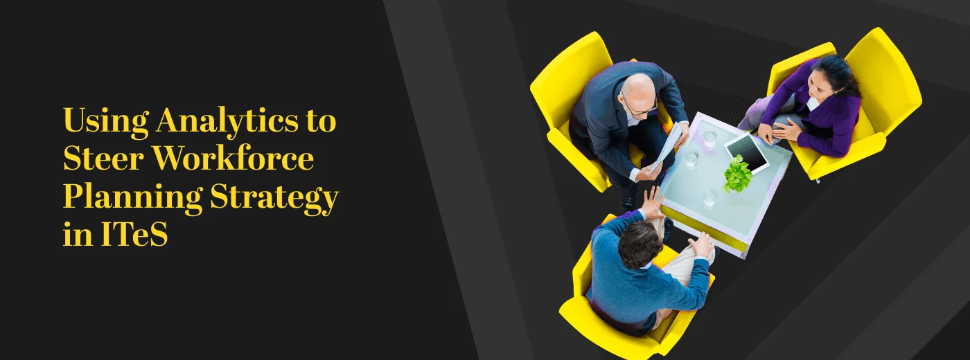 Workforce Planning Strategy in ITeS